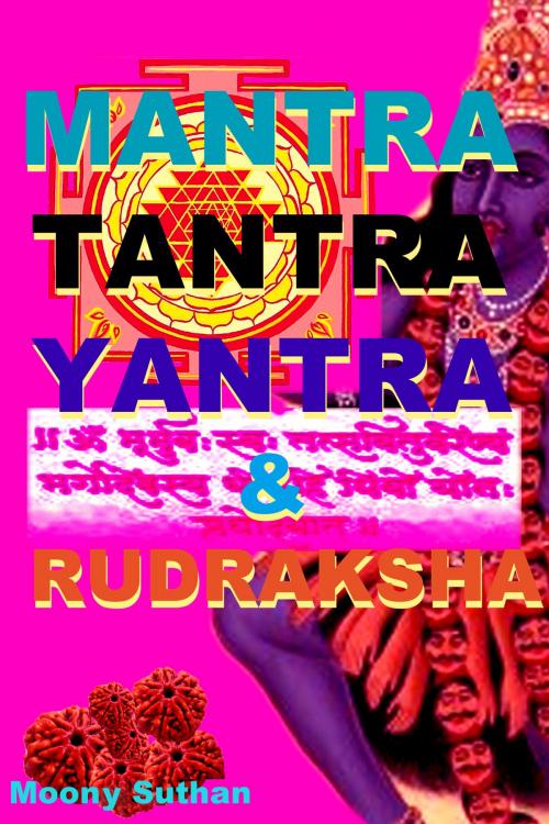 Cover of the book Mantra, Tantra, Yantra & Rudraksha by Moony Suthan, Mahesh Dutt Sharma