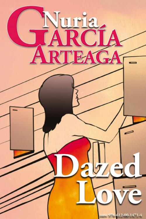 Cover of the book "Dazed Love" by Nuria Garcia Arteaga, Nuria Garcia Arteaga