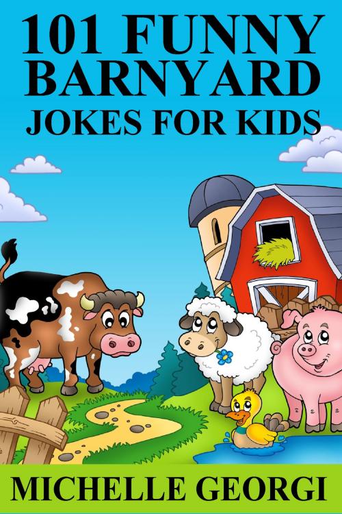 Cover of the book 101 Barnyard Jokes For Kids: Puns, Riddles, and Knock-Knock Jokes Every Child Will Love by Michelle Georgi, Hot Tropica Books