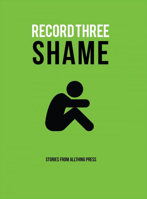 Cover of the book Record Three: Shame by Allthing Publications, Allthing Publications