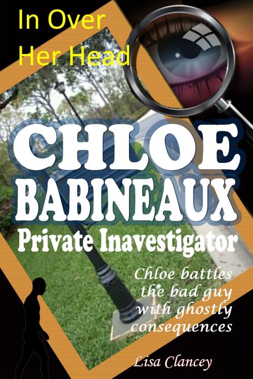 Cover of the book In Over Her Head Chloe Babineaux Private Investigator by Lisa Clancey, Lisa Clancey