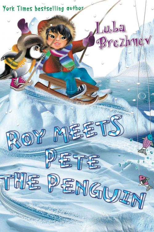 Cover of the book Roy meets Pete the Penguin by Luba Brezhnev, Luba Brezhnev