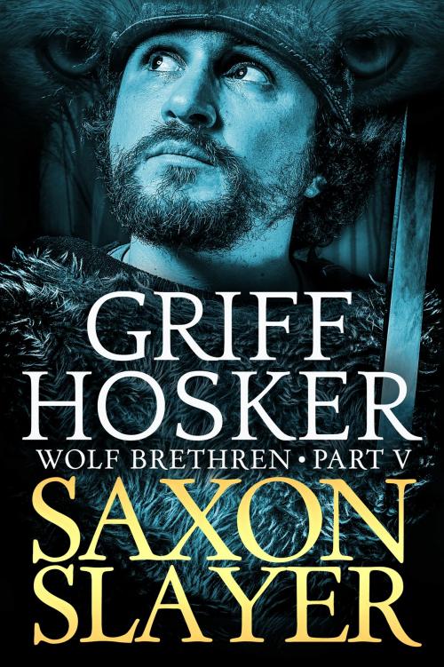 Cover of the book Saxon Slayer by Griff Hosker, Griff Hosker