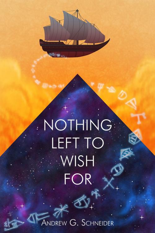 Cover of the book Nothing Left to Wish For by Andrew G. Schneider, Andrew G. Schneider
