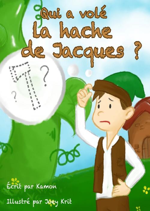 Cover of the book Qui a volé la hache de Jacques? by Kamon, Kamon