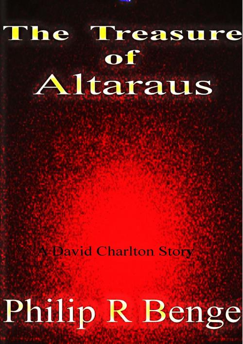 Cover of the book The Treasure of Altaraus by Philip R Benge, Philip R Benge