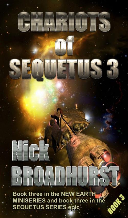 Cover of the book Chariots of Sequetus 3 by Nick Broadhurst, Nick Broadhurst