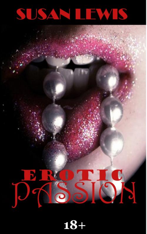 Cover of the book Erotic Passion 18+ by Susan Lewis aka Jasmine Crowe, Susan Lewis aka Jasmine Crowe
