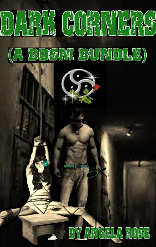 Cover of the book Dark Corners (A BDSM Bundle) by Angela Rose, Angela Rose