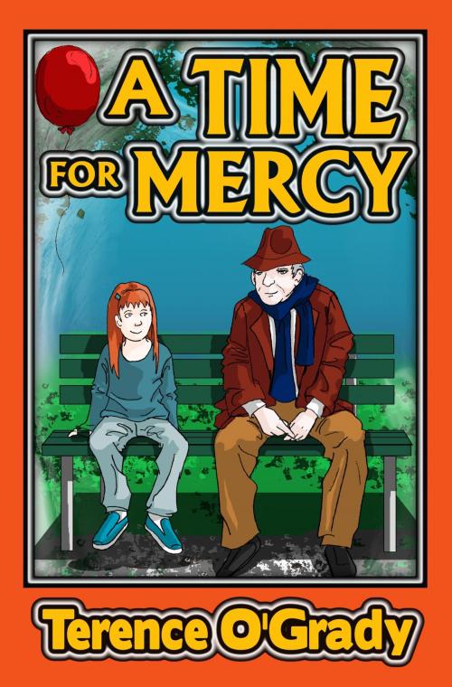 Cover of the book A Time for Mercy by Terence O'Grady, Terence O'Grady