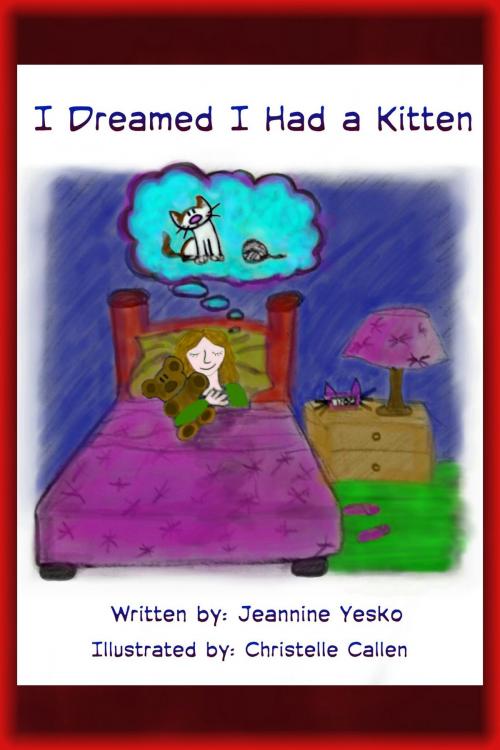 Cover of the book I Dreamed I Had A Kitten by Jeannine Yesko, Jeannine Yesko
