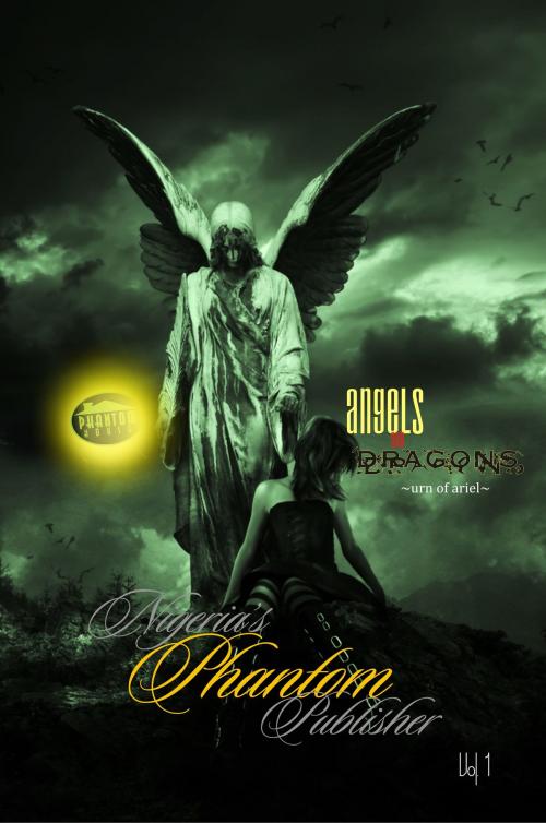 Cover of the book Angels and Dragons, Volume I: Urn of Ariel by Nigeria's Phantom Publisher, Phantom House Books NGR