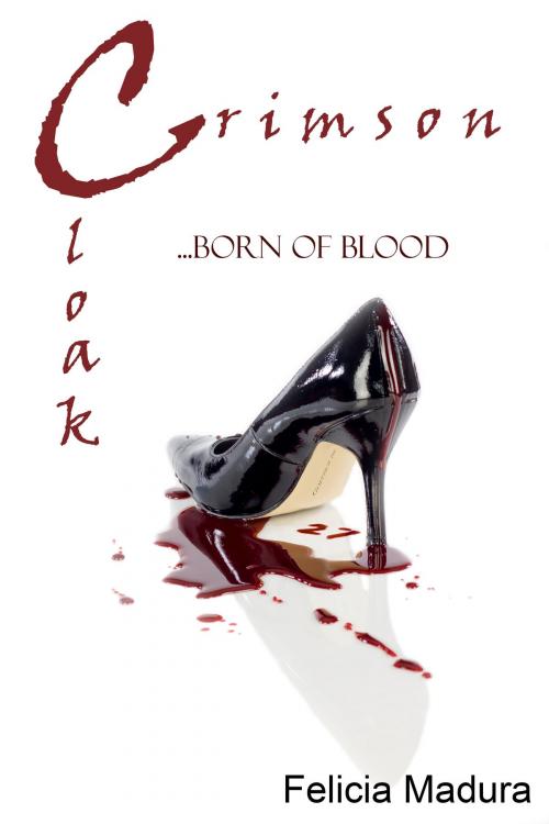Cover of the book Crimson Cloak Born of Blood by Felicia Madura, Felicia Madura