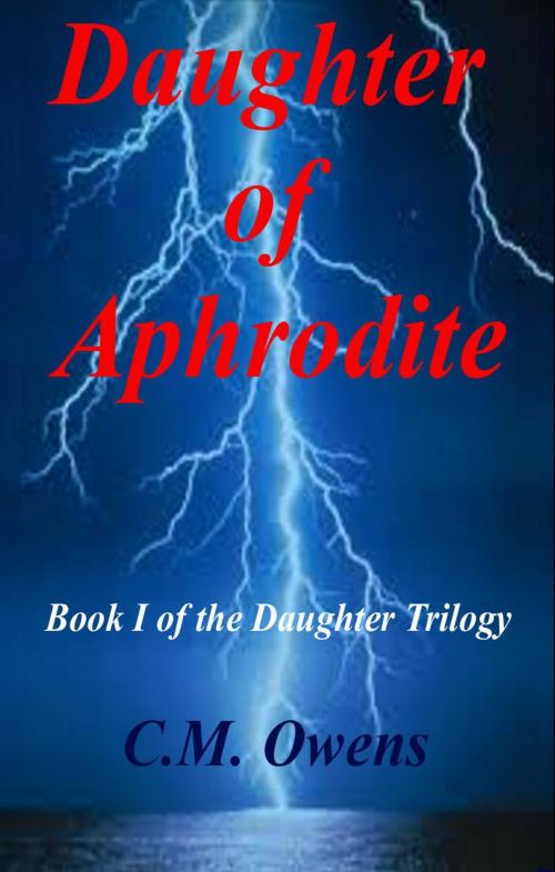 Cover of the book Daughter of Aphrodite by C.M. Owens, C.M. Owens
