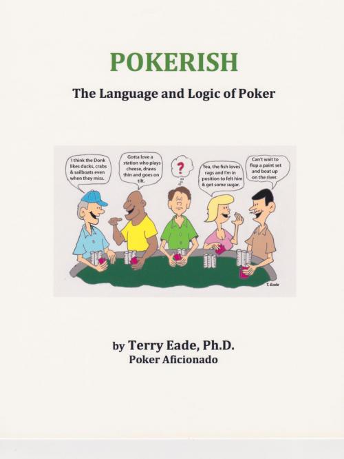 Cover of the book Pokerish: The Language and Logic of Poker by Terry Eade, Terry Eade