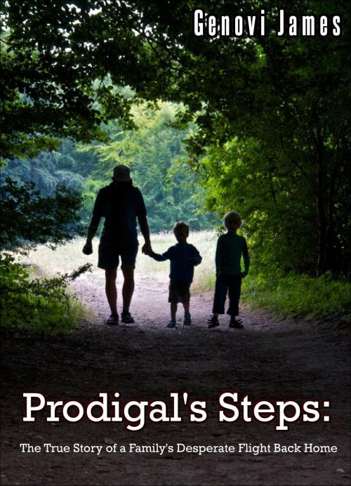 Cover of the book Prodigal's Steps: The True Story of a Family's Desperate Flight Back Home by Genovi James, Genovi James