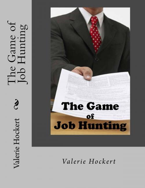 Cover of the book The Game of Job Hunting by Valerie Hockert, PhD, Justice Gray