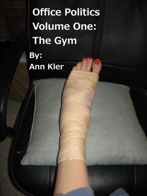 Cover of the book Office Politics Volume One: The Gym by Ann Kler, Ann Kler