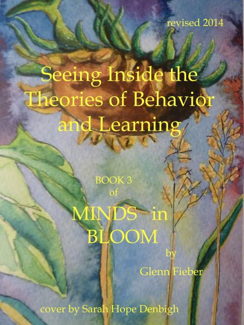Cover of the book Seeing Inside the Theories of Behavior and Learning (Book 3 of Minds in Bloom) by Glenn Fieber, Glenn Fieber