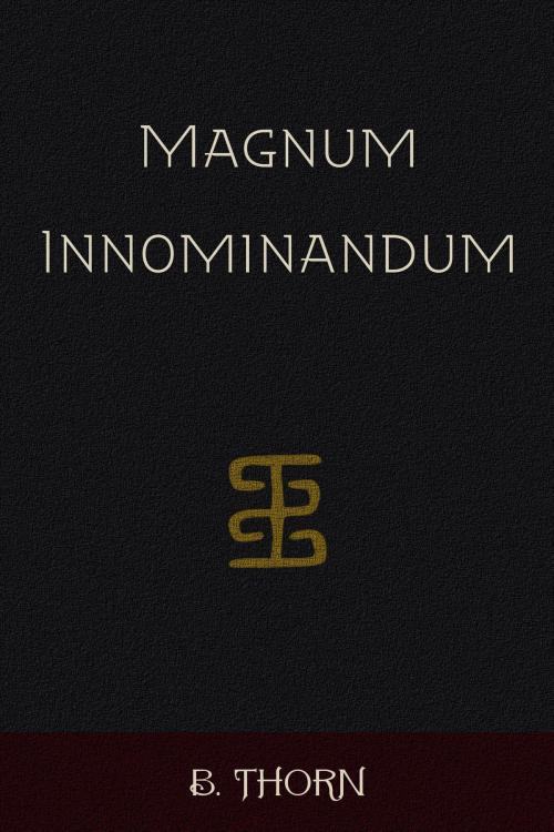Cover of the book Magnum Innominandum by B Thorn, B Thorn