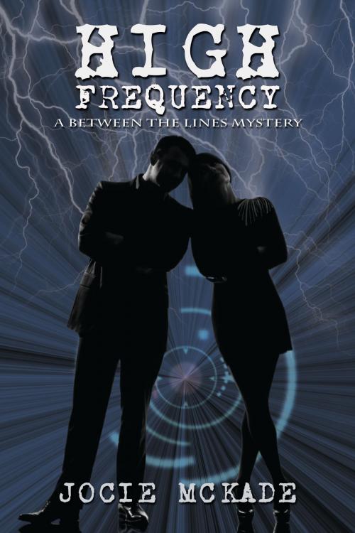 Cover of the book High Frequency Between the Lines Book One by Jocie McKade, Jocie McKade