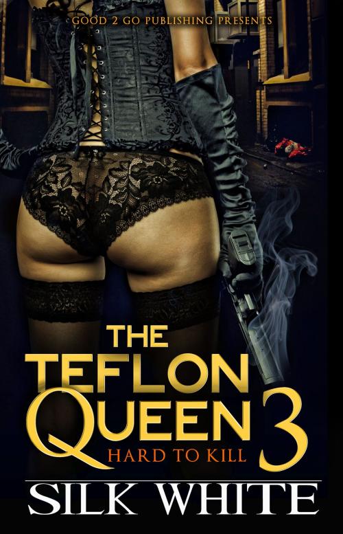 Cover of the book The Teflon Queen PT 3 by Silk White, Good2go Publishing LLC
