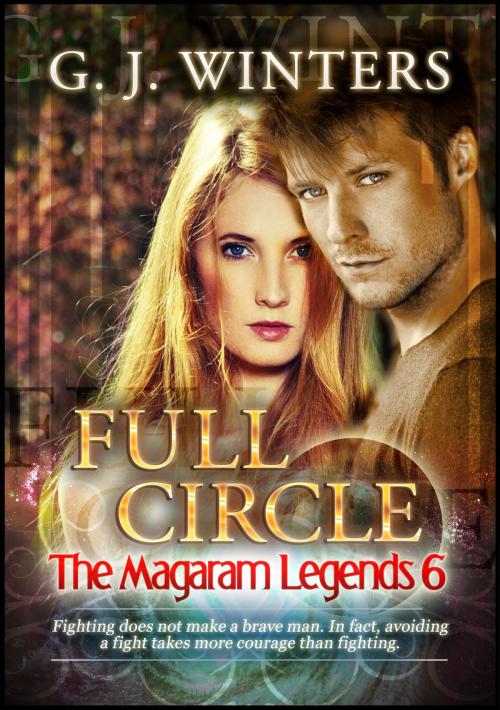 Cover of the book Full Circle: The Magaram Legends 6 by G. J. Winters, Sandra Ross