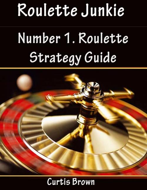 Cover of the book Roulette Junkie by Curtis Brown, Curtis Brown