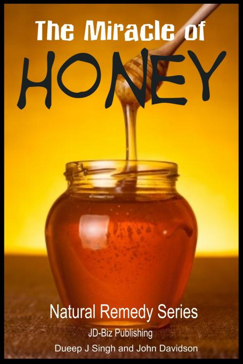 Cover of the book The Miracle of Honey by Dueep Jyot Singh, John Davidson, JD-Biz Corp Publishing