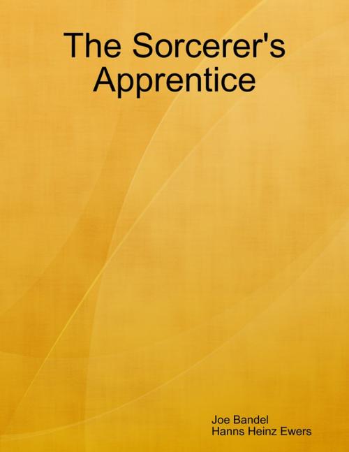 Cover of the book The Sorcerer's Apprentice by Joe Bandel, Hanns Heinz Ewers, Lulu.com