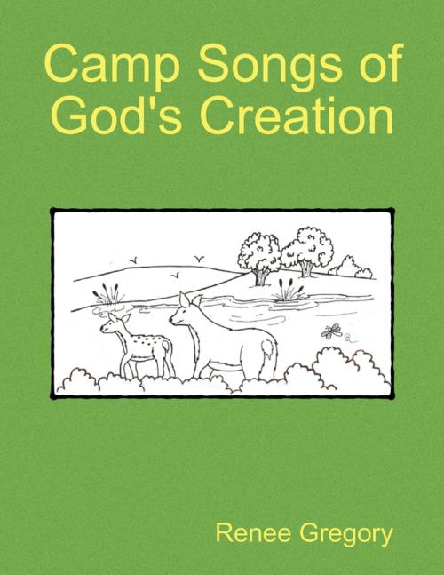 Cover of the book Camp Songs of God's Creation by Renee Gregory, Lulu.com
