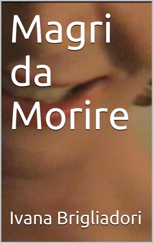 Cover of the book Magri da Morire by Ivana Brigliadori, Enrico Massetti