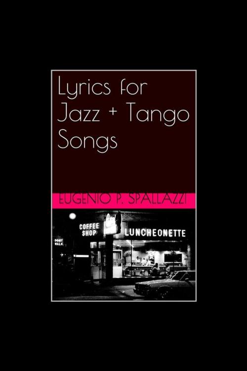 Cover of the book Lyrics for Jazz + Tango songs by Eugenio P. Spallazzi, Enrico Massetti