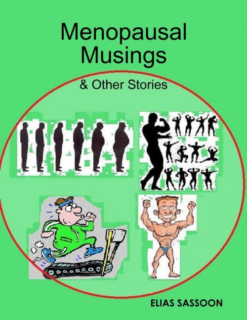 Cover of the book Menopausal Musings & Other Stories by Elias Sassoon, Lulu.com