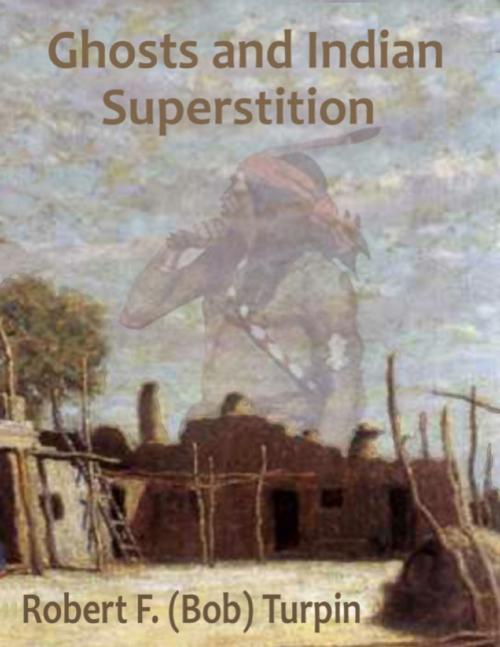 Cover of the book Ghosts and Indian Superstition by Robert F. (Bob) Turpin, Lulu.com