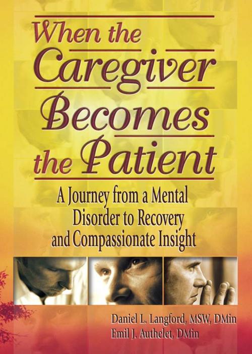Cover of the book When the Caregiver Becomes the Patient by Emil J Authelet, Harold G Koenig, Daniel L Langford, Taylor and Francis