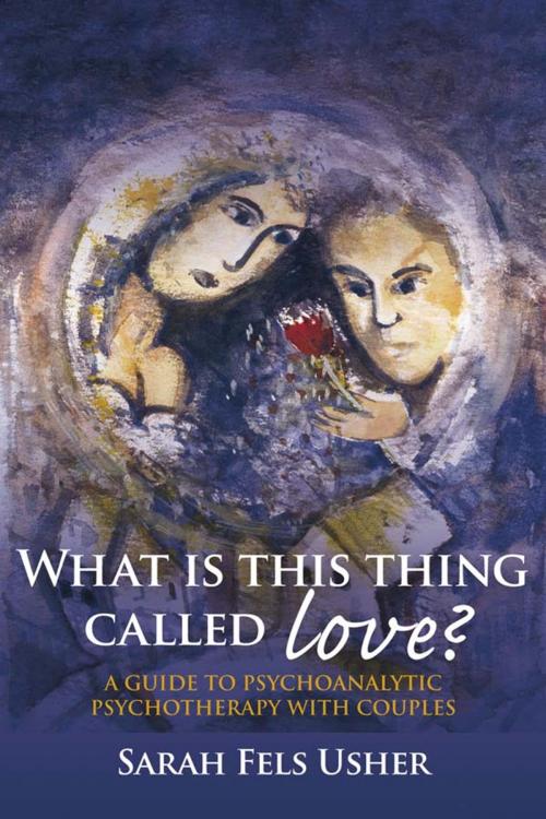 Cover of the book What is This Thing Called Love? by Sarah Fels Usher, Taylor and Francis