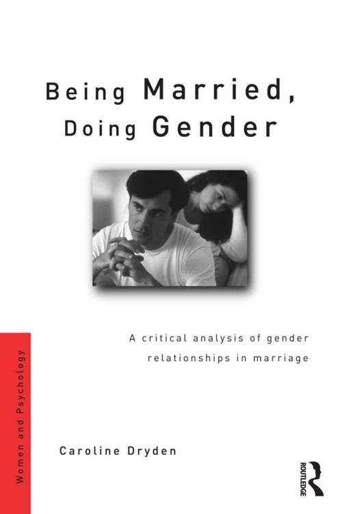 Cover of the book Being Married, Doing Gender by Caroline Dryden, Taylor and Francis