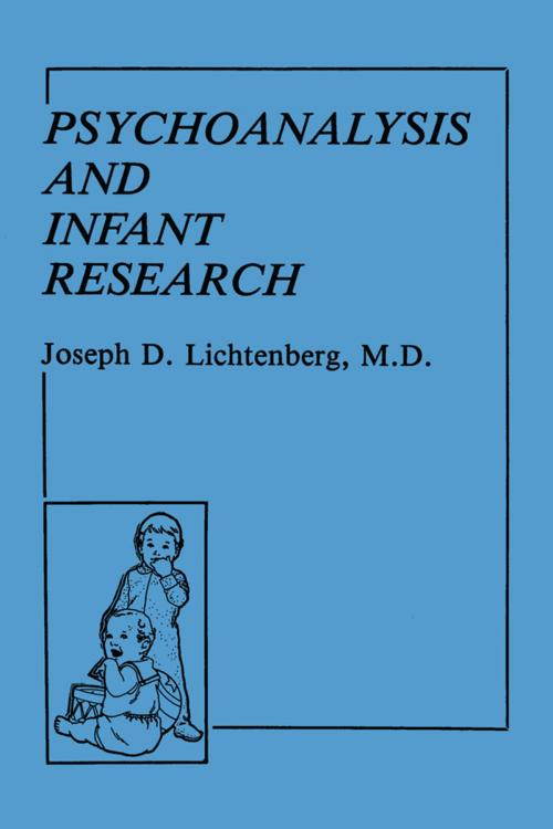 Cover of the book Psychoanalysis and Infant Research by Joseph D. Lichtenberg, Taylor and Francis