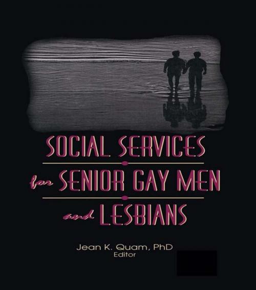 Cover of the book Social Services for Senior Gay Men and Lesbians by Jean K Quam, Taylor and Francis