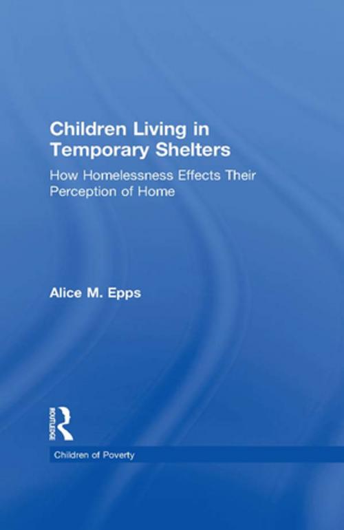 Cover of the book Children Living in Temporary Shelters by Alice M. Epps, Taylor and Francis