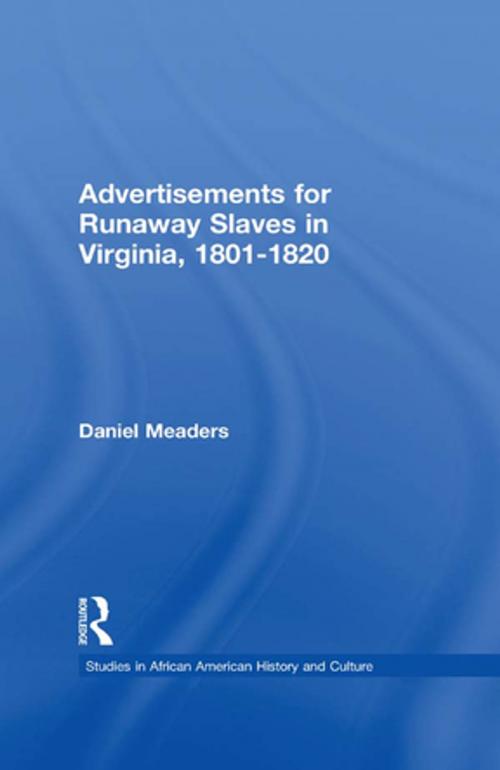 Cover of the book Advertisements for Runaway Slaves in Virginia, 1801-1820 by Daniel Meaders, Taylor and Francis