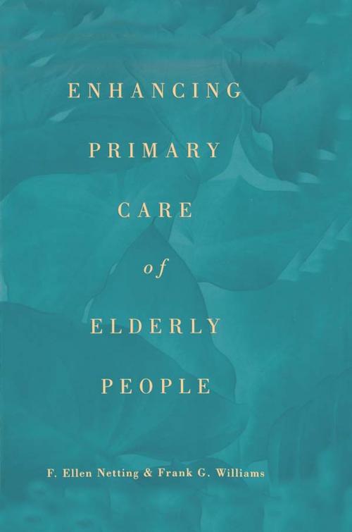 Cover of the book Enhancing Primary Care of Elderly People by F. Ellen Netting, Frank G. Williams, Taylor and Francis