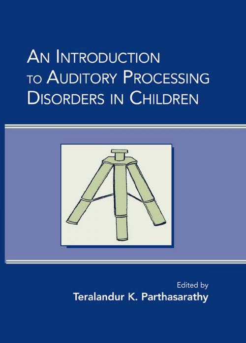 Cover of the book An Introduction to Auditory Processing Disorders in Children by , Taylor and Francis