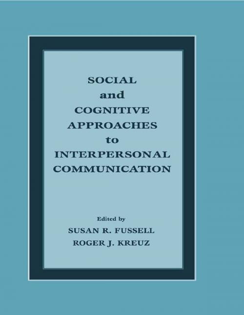 Cover of the book Social and Cognitive Approaches to Interpersonal Communication by , Taylor and Francis