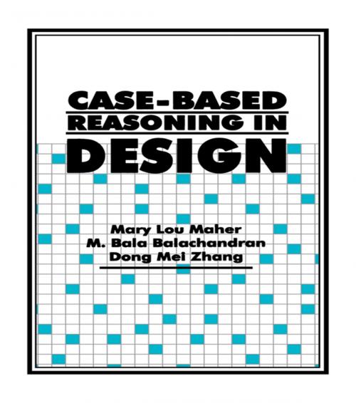 Cover of the book Case-Based Reasoning in Design by Mary Lou Maher, M. Bala Balachandran, Dong Mei Zhang, Taylor and Francis