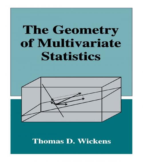 Cover of the book The Geometry of Multivariate Statistics by Thomas D. Wickens, Taylor and Francis