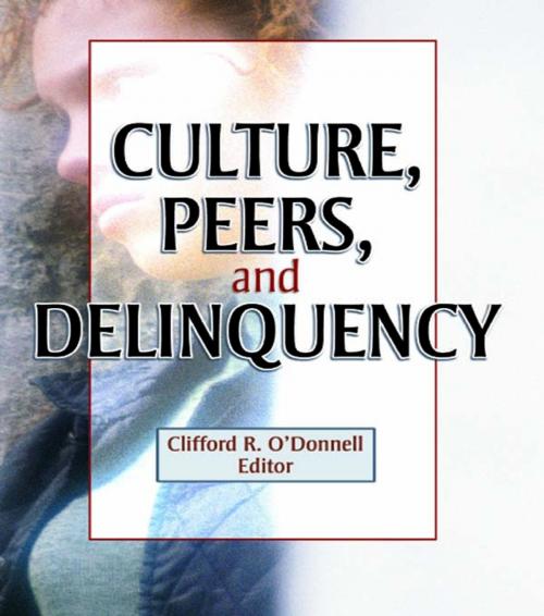 Cover of the book Culture, Peers, and Delinquency by Joseph R Ferrari, Clifford R O'Donnell, Taylor and Francis