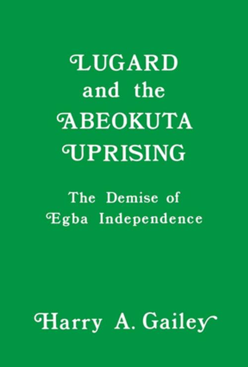 Cover of the book Lugard and the Abeokuta Uprising by Harry A. Gailey, Taylor and Francis