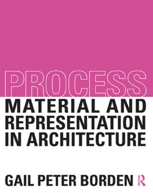 Cover of the book Process: Material and Representation in Architecture by Gail Peter Borden, Taylor and Francis